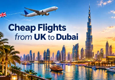 Cheap Flights from UK to Dubai